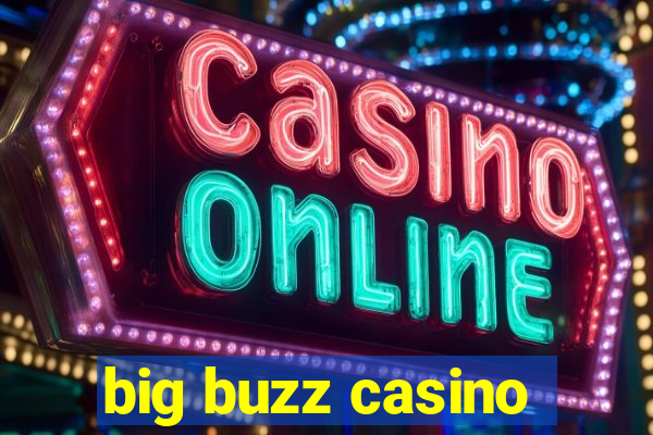 big buzz casino